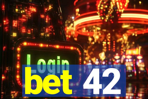 bet 42